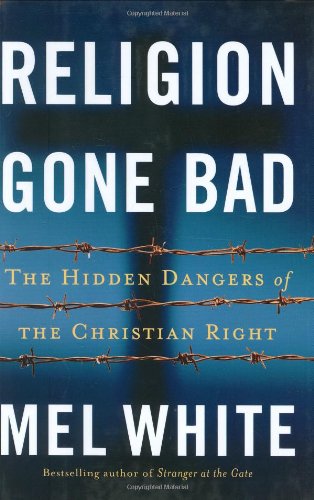 Religion Gone Bad: The Hidden Dangers of the Christian Right Books