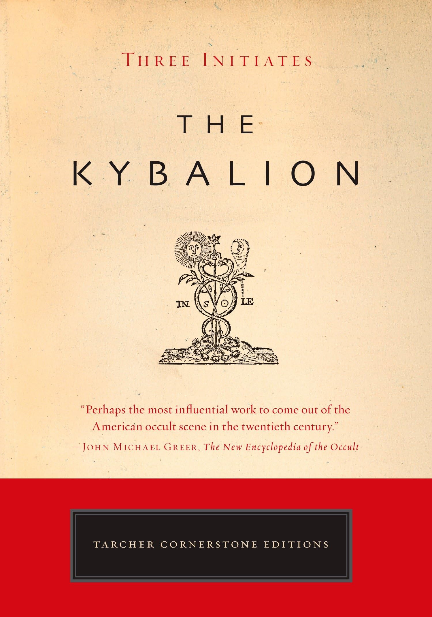 The Kybalion: A Study of the Hermetic Philosophy of Ancient Egypt and Greece (Tarcher Cornerstone Editions) Books