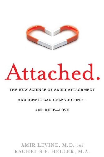 Attached: The New Science of Adult Attachment and How It Can Help You Find - and Keep - Love Parents & Children