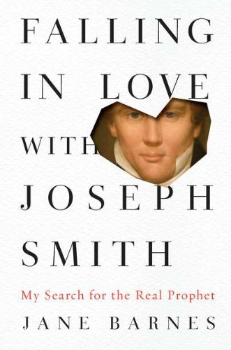 Falling in Love with Joseph Smith: My Search for the Real Prophet Art & Literature