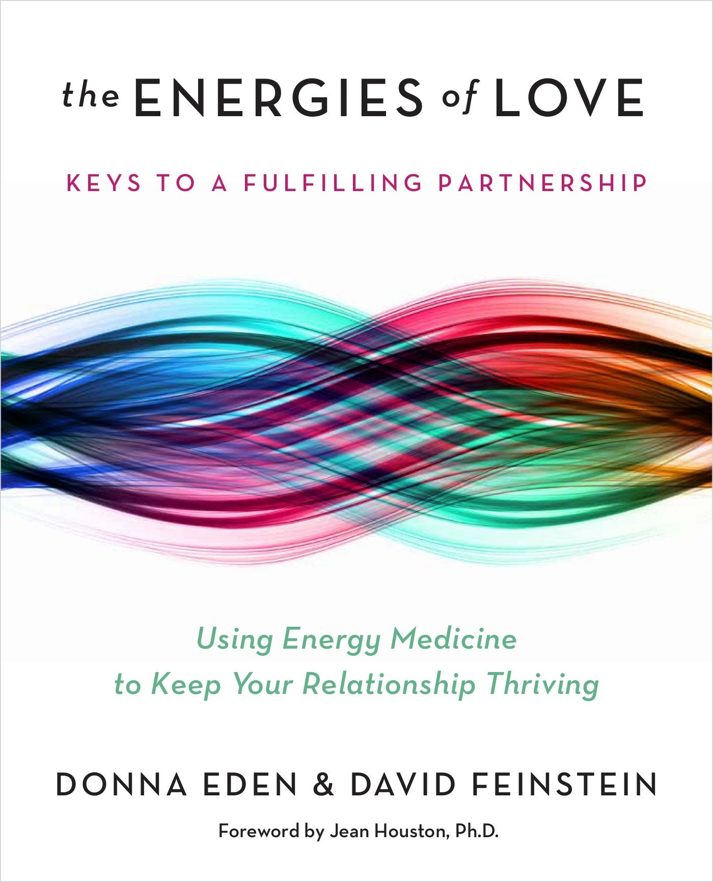 The Energies of Love: Using Energy Medicine to Keep Your Relationship Thriving Parents & Children
