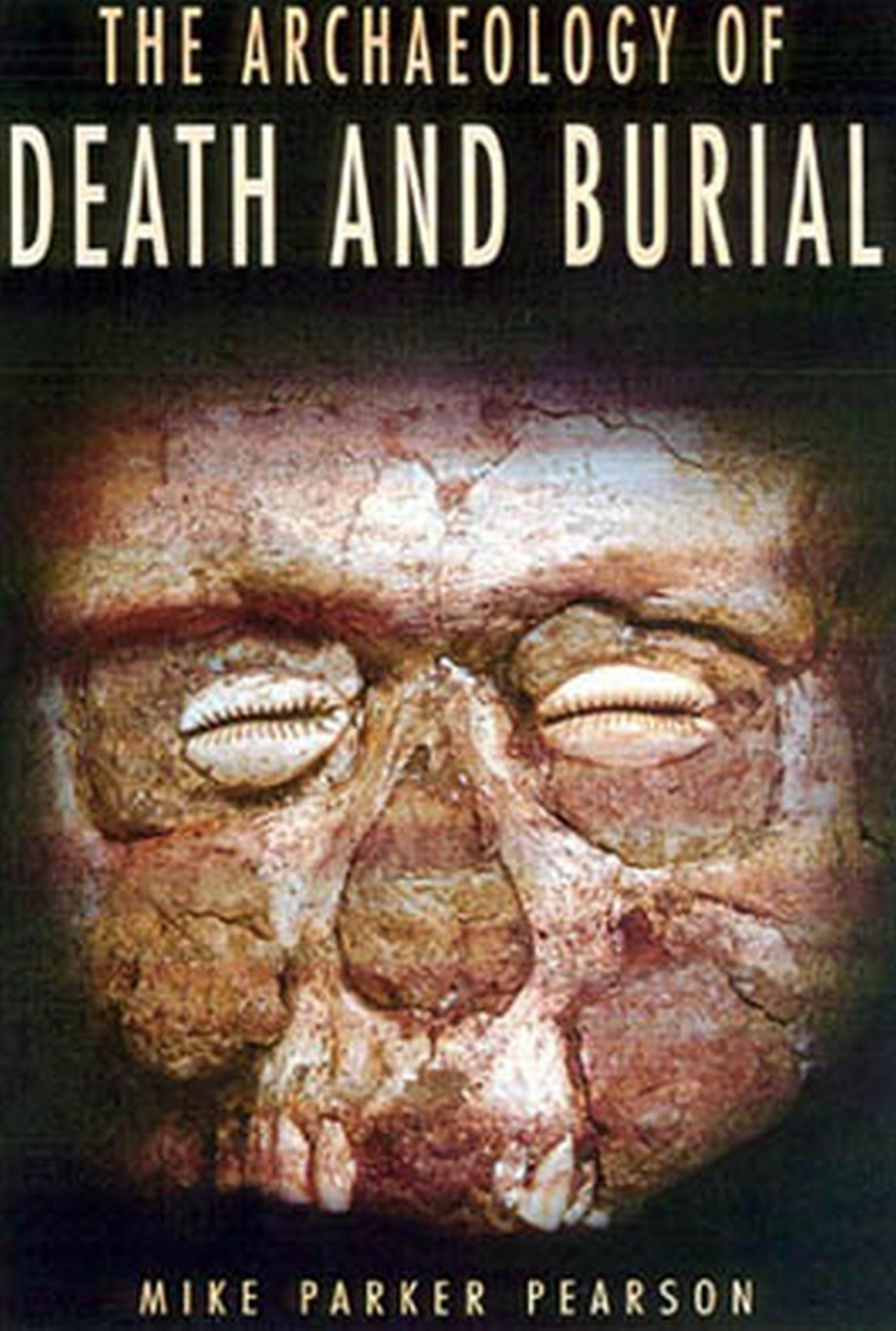 The Archaeology of Death and Burial (Texas A&m University Anthropology, 3) Death & Mourning