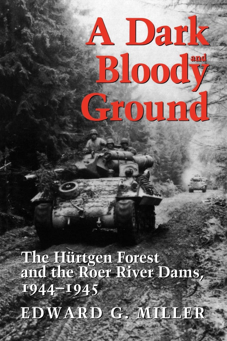 A Dark and Bloody Ground: The Hurtgen Forest and the Roer River Dams, 1944-1945 (Williams-Ford Texas A&M University Military History) Social Sciences