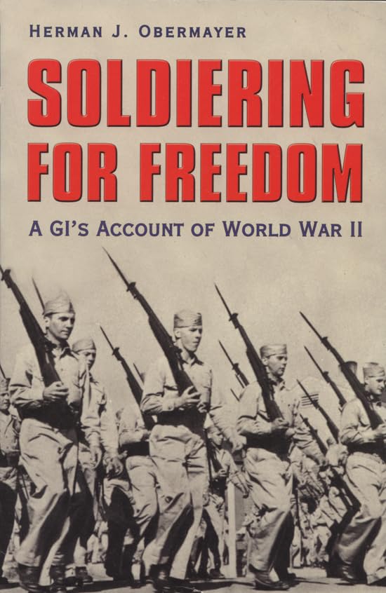 Soldiering for Freedom: A Gi's Account of World War II: A Gi's Account of World War II Volume 98 (Texas a & M University Military History Series, Band 98) Memories
