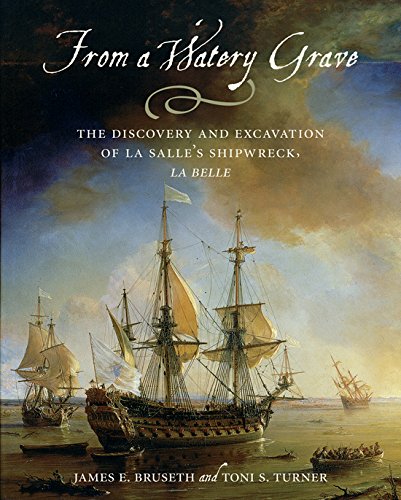 From A Watery Grave: The Discovery And Excavation Of La Salle's Shipwreck, La Belle Social Sciences