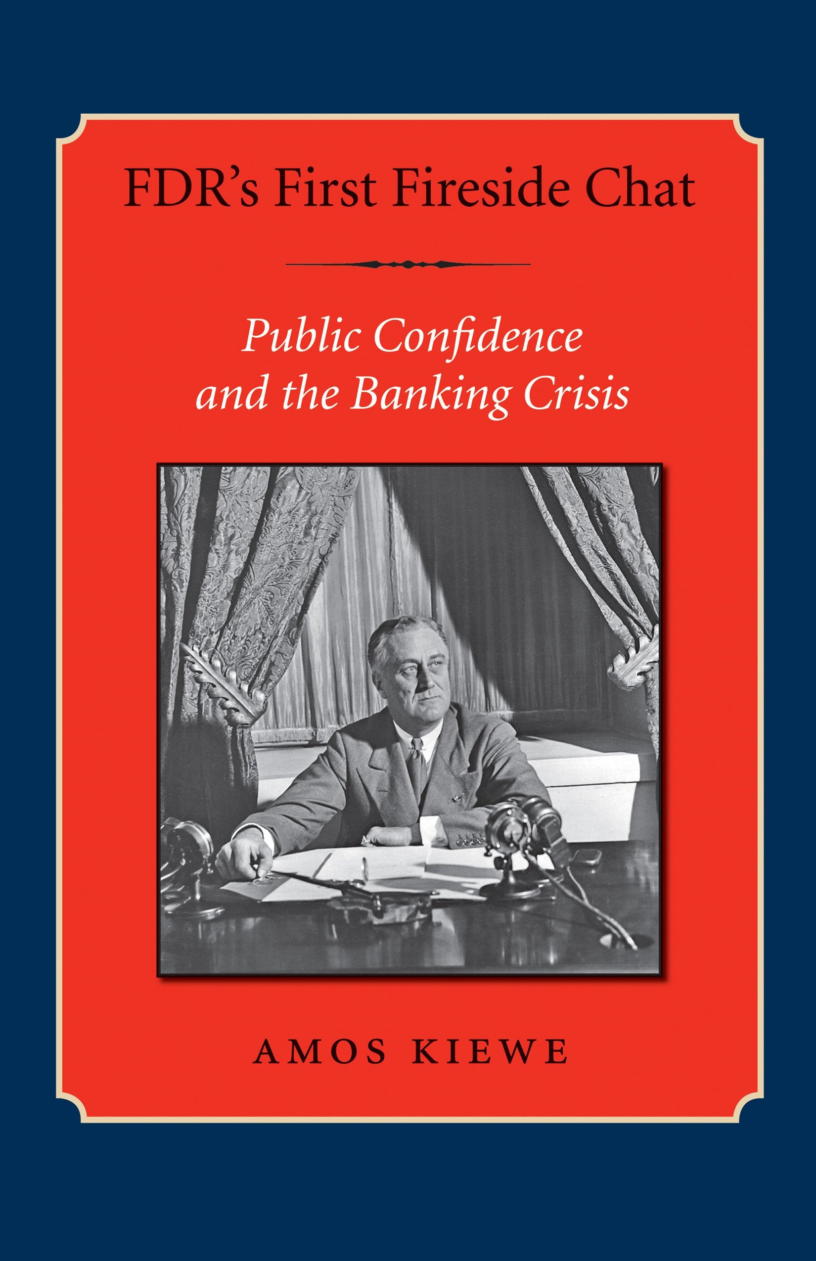 FDR's First Fireside Chat: Public Confidence and the Banking Crisis (Library of Presidential Rhetoric) Business, Finance & Career