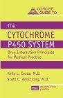 Concise Guide to the Cytochrome P450 System: Drug Interaction Principles for Medical Practice (Concise Guides) Medicine
