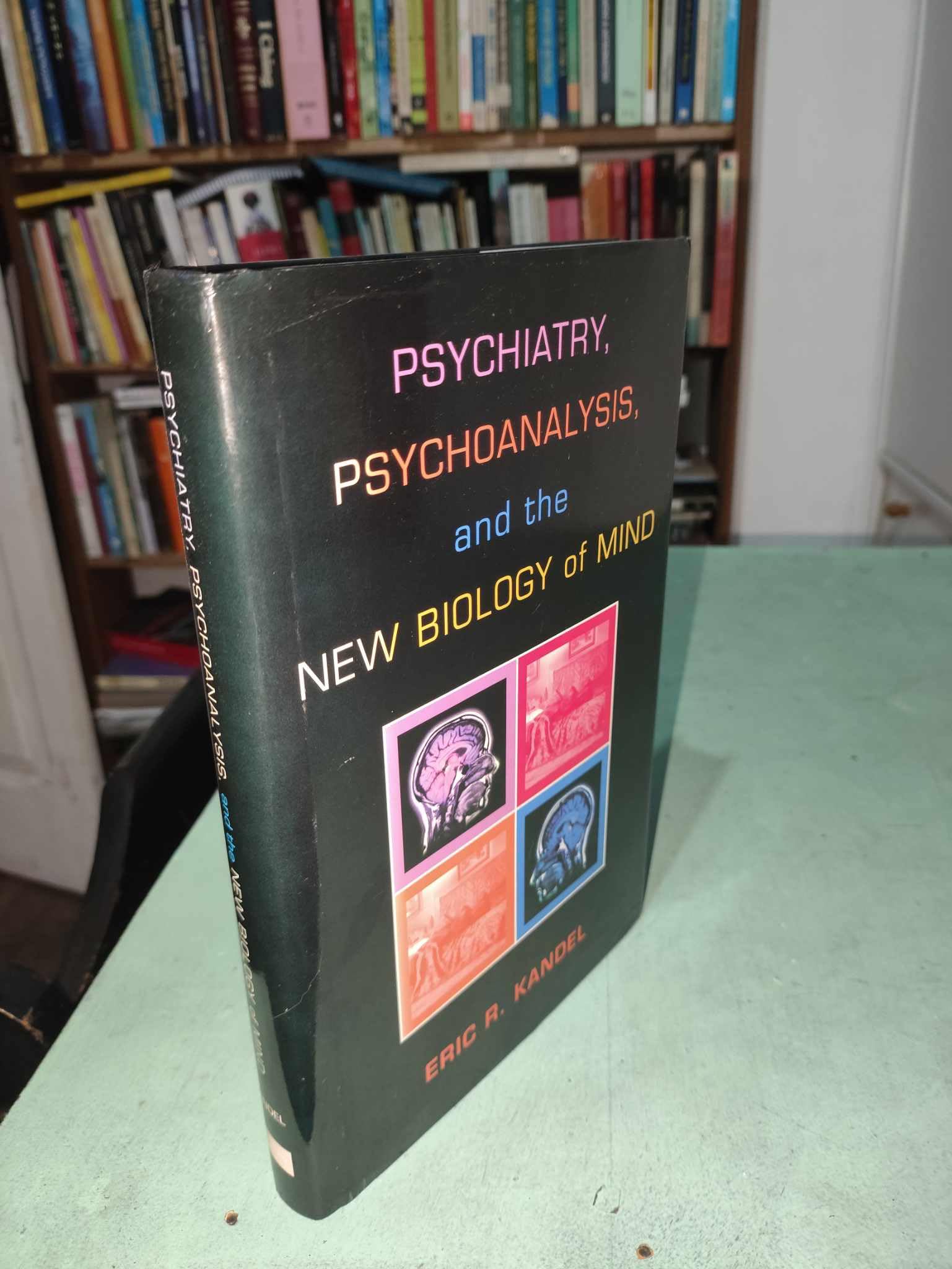 Psychiatry, Psychoanalysis, And The New Biology Of Mind book