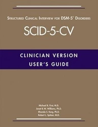 User's Guide for the Structured Clinical Interview for Dsm-5(r) Disorders--Clinician Version (Scid-5-CV) Medicine