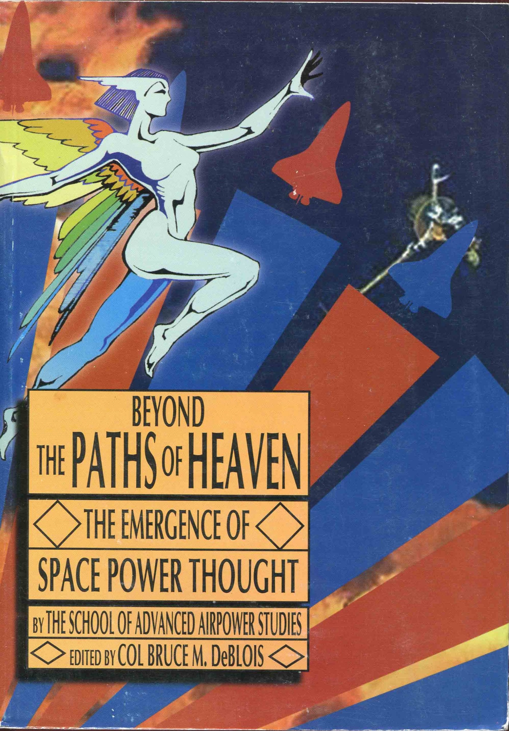Beyond the Paths of Heaven the Emergence of Space Power Thought book