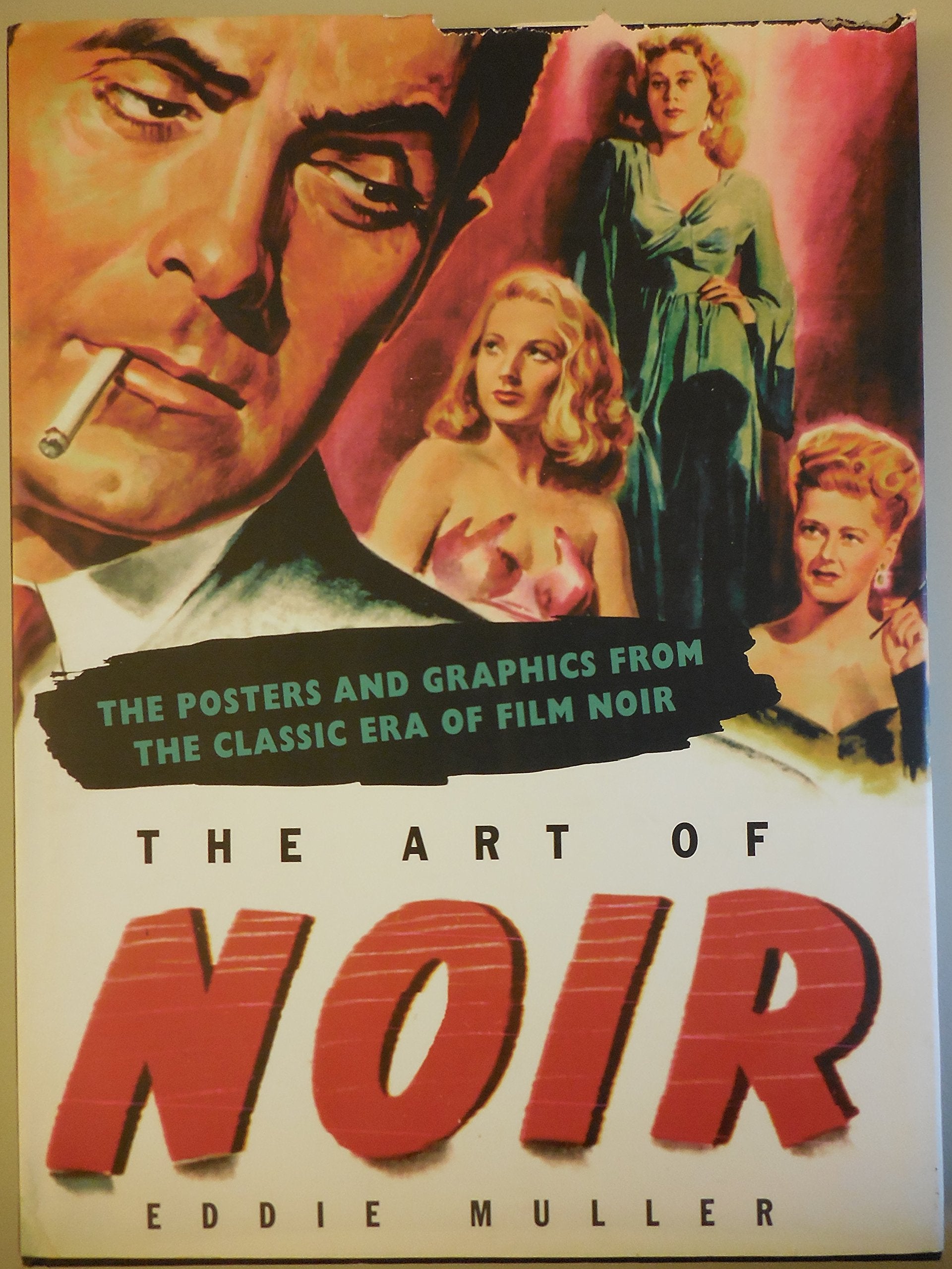 Art of Noir: The Posters and Graphics from the Classic Period of Film Noi Film, Art & Culture