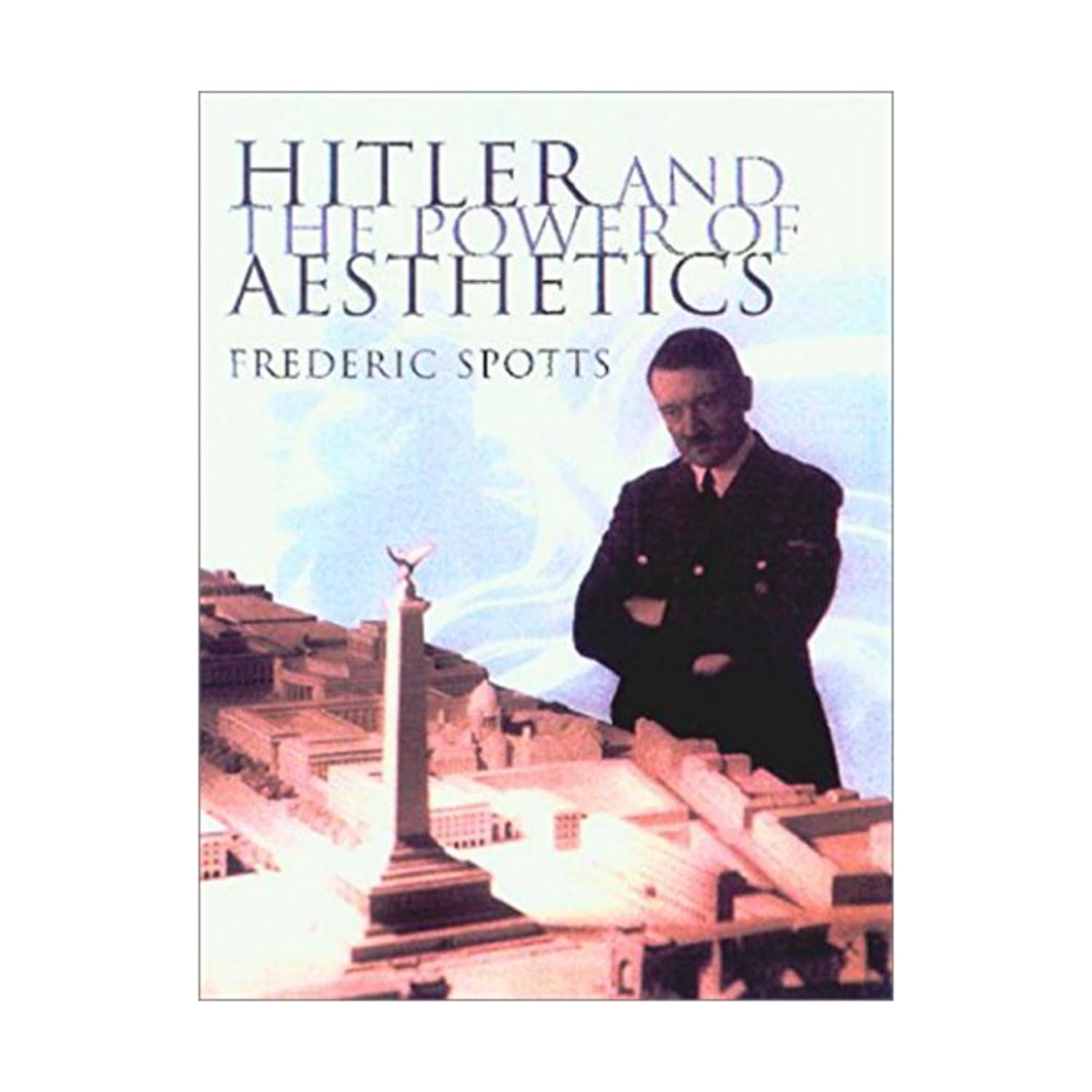 Hitler and the Power of Aesthetics Memories
