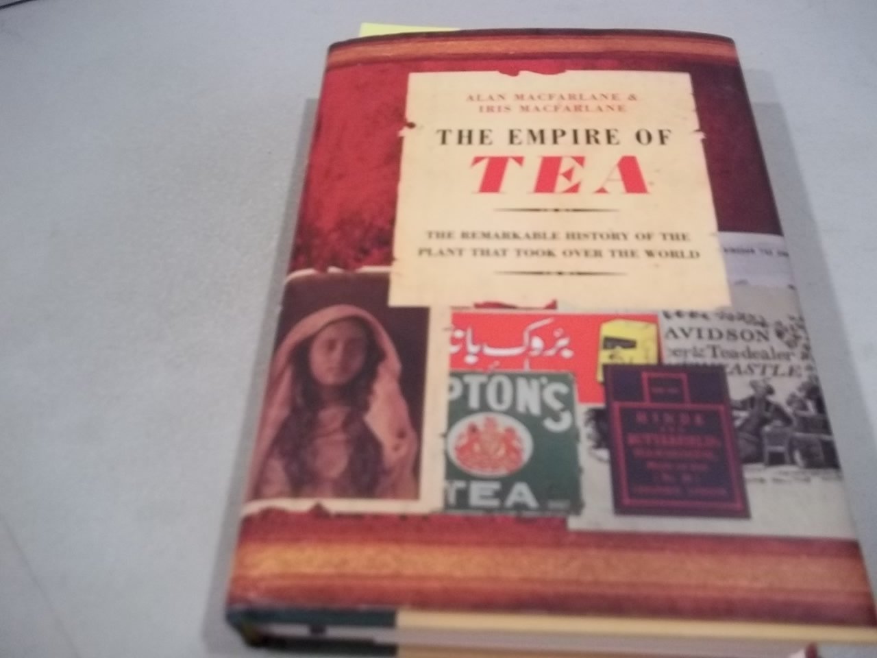 The Empire of Tea: The Remarkable History of the Plant That Took over the World book