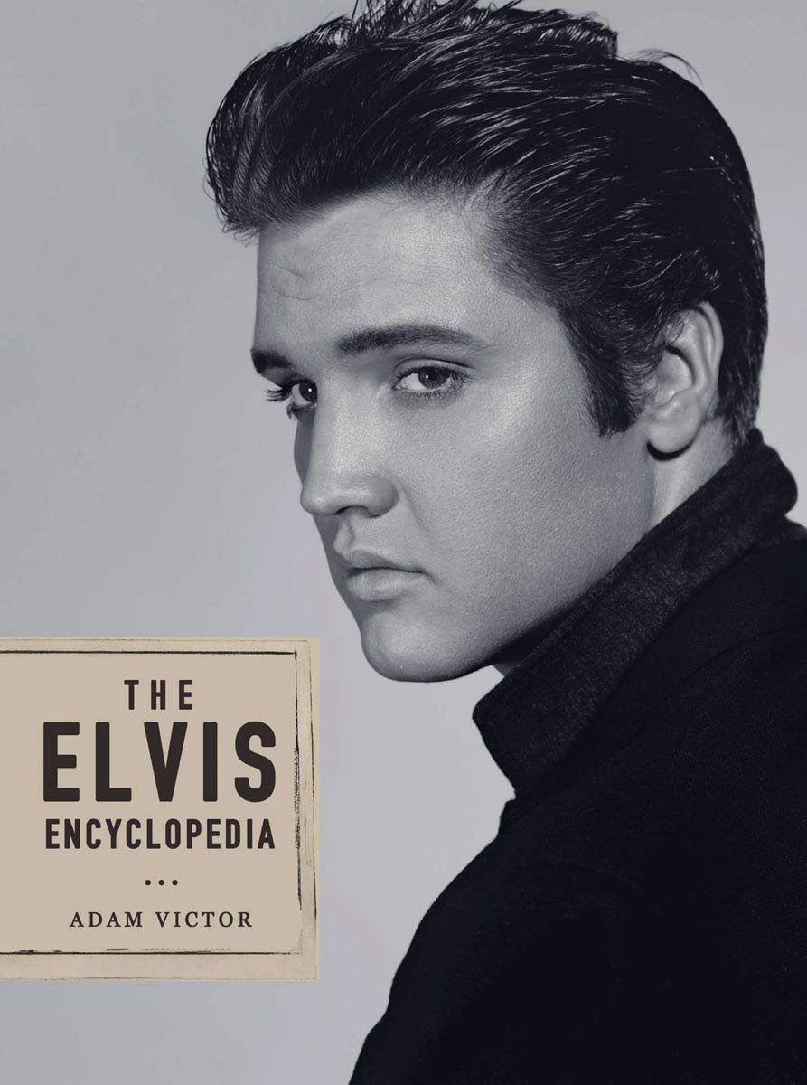 The Elvis Encyclopedia: A Visual Compendium of the King of Rock and Roll Pop culture