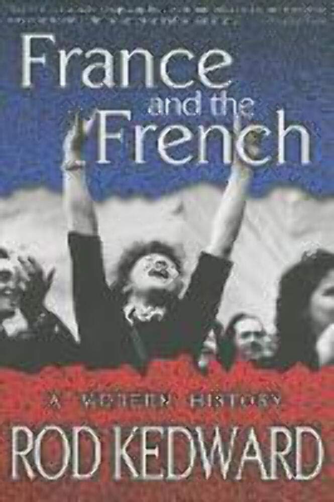 France and the French: A Modern History Politics & History