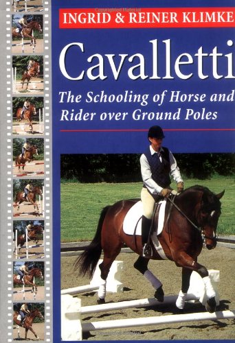 Cavalletti: The Schooling of Horse and Rider over Ground Poles Pets