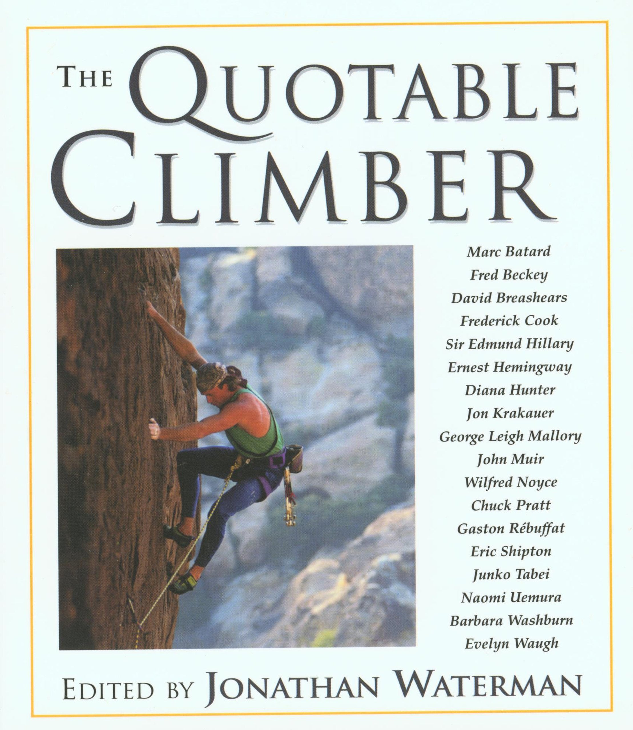 The Quotable Climber: Literary, Humorous, Inspirational and Fearful Moments in Climbing General education