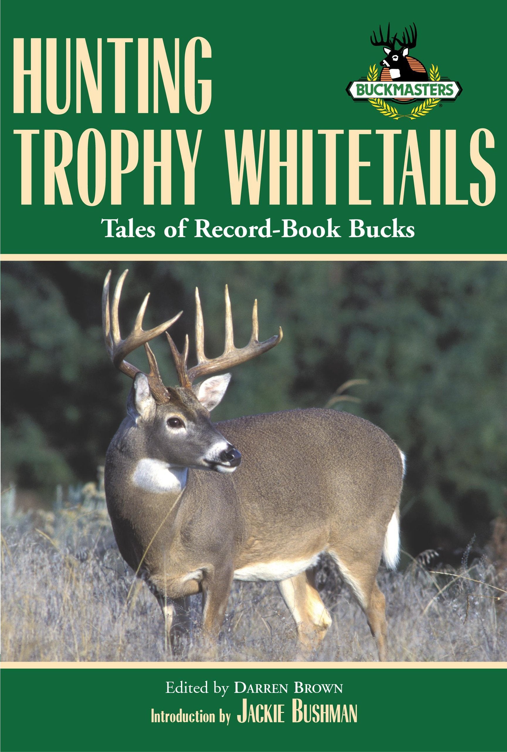 Hunting Trophy Whitetails: Tales of Record-book Bucks Taken by the Readers of Buckmasters Whitetail Magazine Leisure & Fun