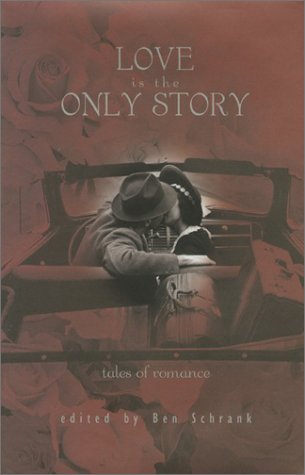 Love Is the Only Story: Tales of Romance Contemporary literature
