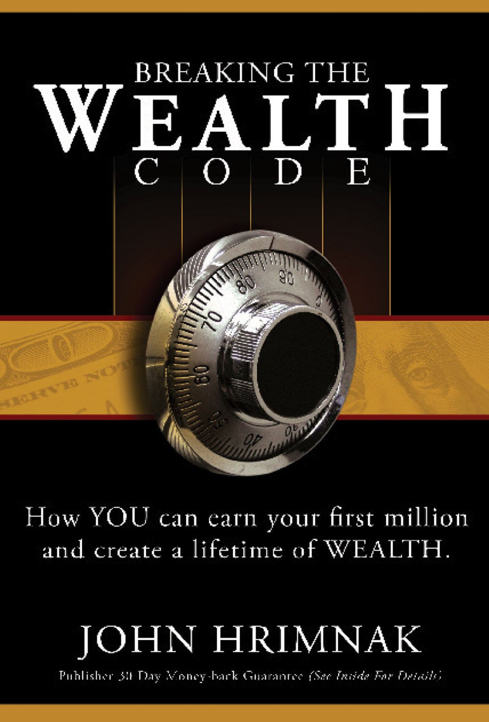Breaking the Wealth Code: How You Can Earn Your First Million & Create a Lifetime of Wealth: How You Can Earn Your First Million and Create a Lifetime of Wealth Business & Technology