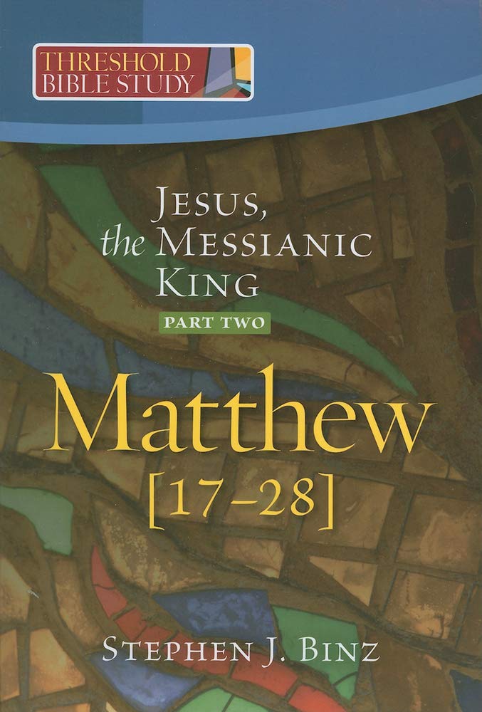Jesus, the Messianic King: Based on the Gospel of Matthew 17-28 book