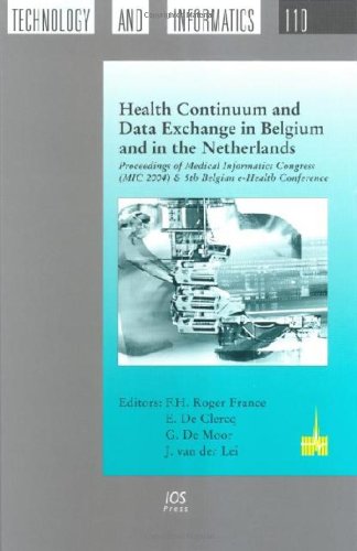 Health Continuum and Data Exchange in Belgium and in the Netherlands: Proceedings of Medical Informatics Congress (MIC 2004) and 5th Belgian e-Health ... Mic 2004 & 5th Belgian E-health Conference Medicine
