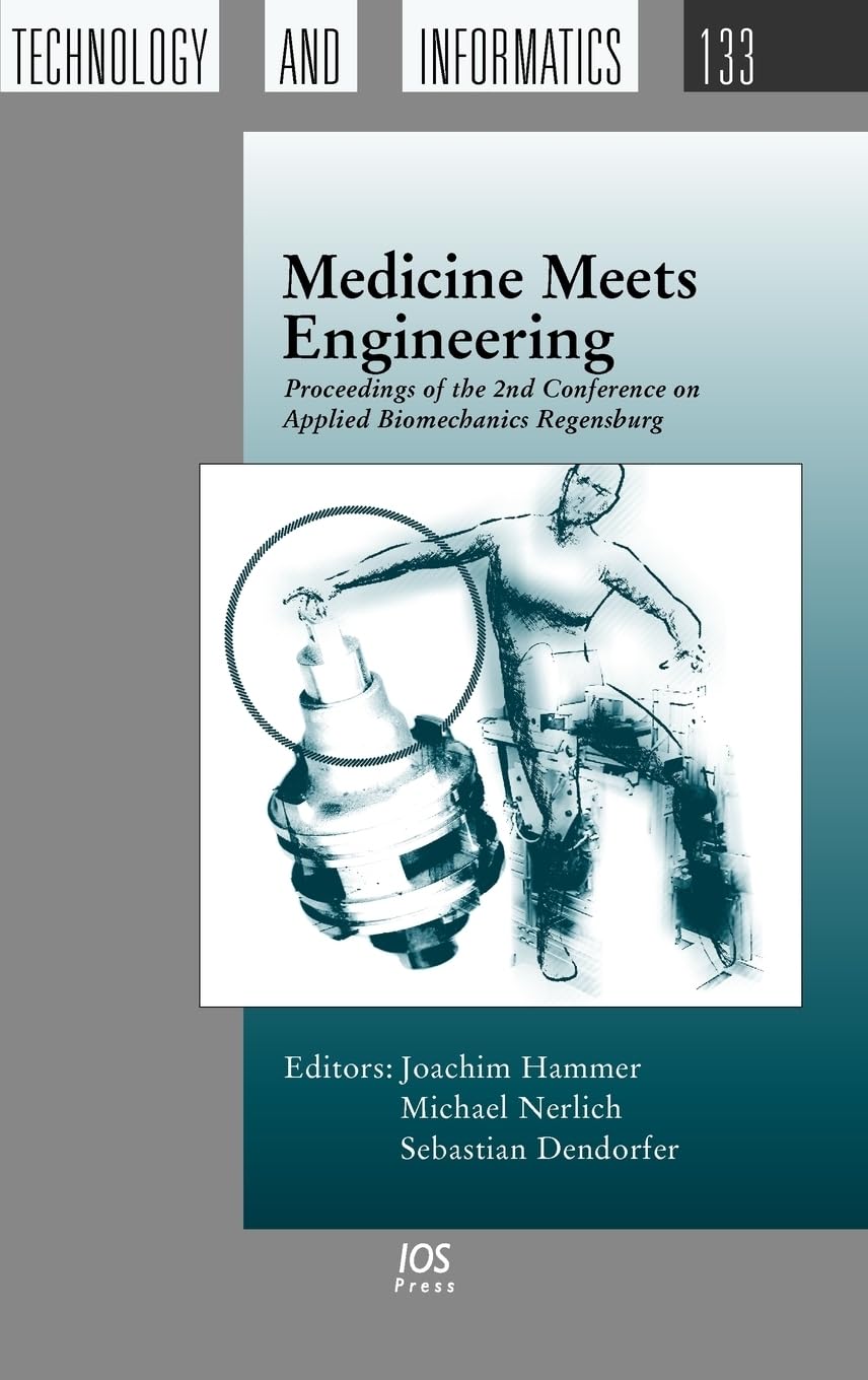 Medicine Meets Engineering, Proceedings of the 2nd Conference on Applied Biomechanics Regensburg (Studies in Health Technology and Informatics, 132, Band 132) Medicine