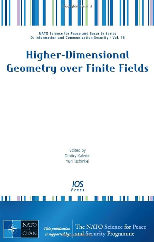 Higher-Dimensional Geometry over Finite Fields (NATO Science for Peace and Security Series, 16, Band 16) Mathematics
