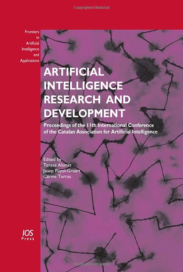 Artificial Intelligence Research and Development: Proceedings of the 11th International Conference of the Catalan Association for Artificial ... Intelligence and Applications, 184, Band 184) Computer Science