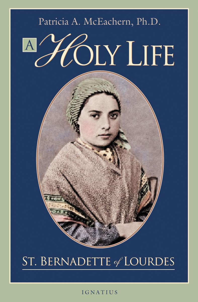 A Holy Life: The Writings of Saint Bernadette of Lourdes: The Writings of St. Bernadette Social Sciences