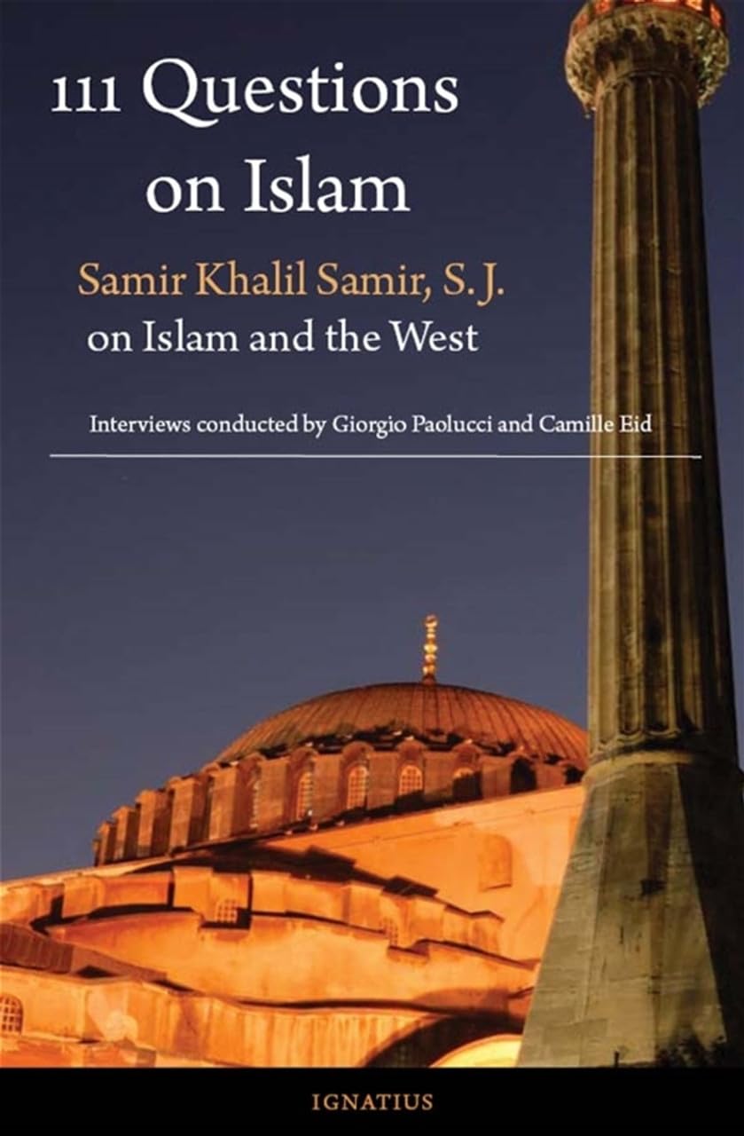111 Questions on Islam: Samir Khalil Samir, S.J. on Islam and the West Social Sciences