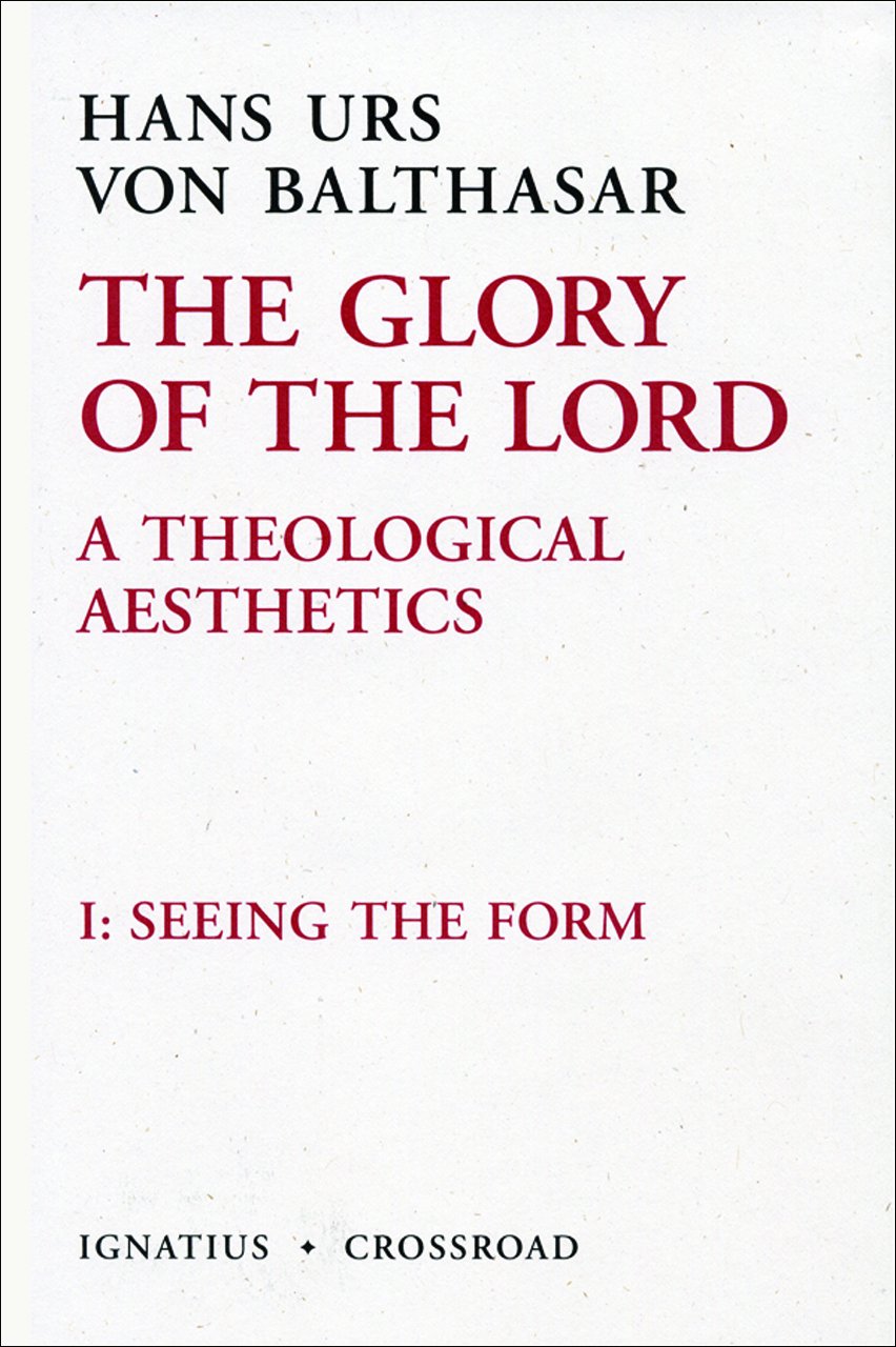 The Glory of the Lord: A Theological Aesthetics Volume 1 Philosophy