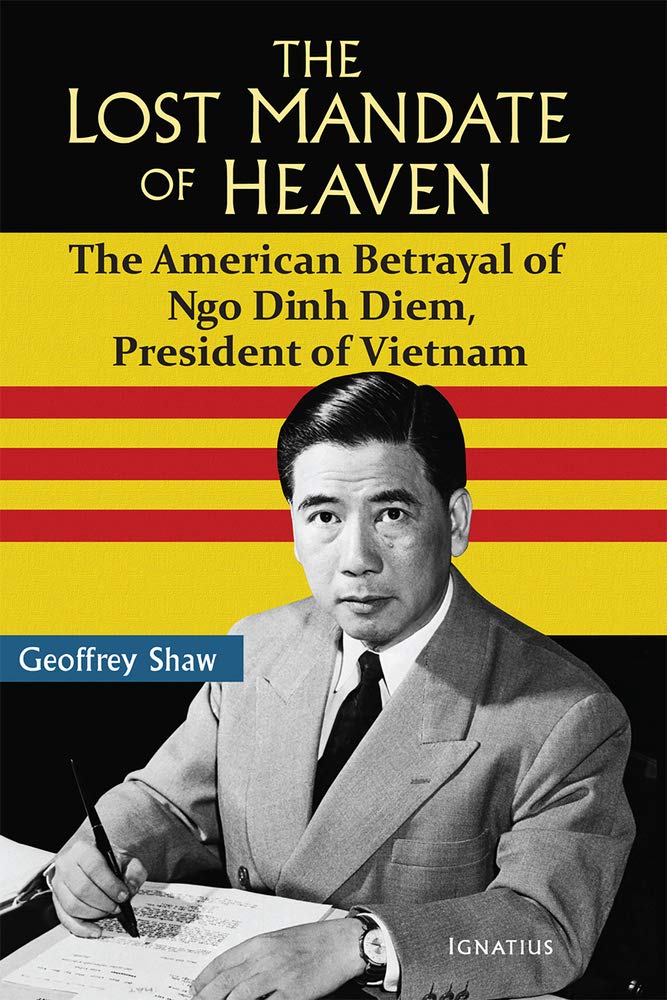 The Lost Mandate of Heaven: The American Betrayal of Ngo Dinh Diem, President of Vietnam Politics & Society Books