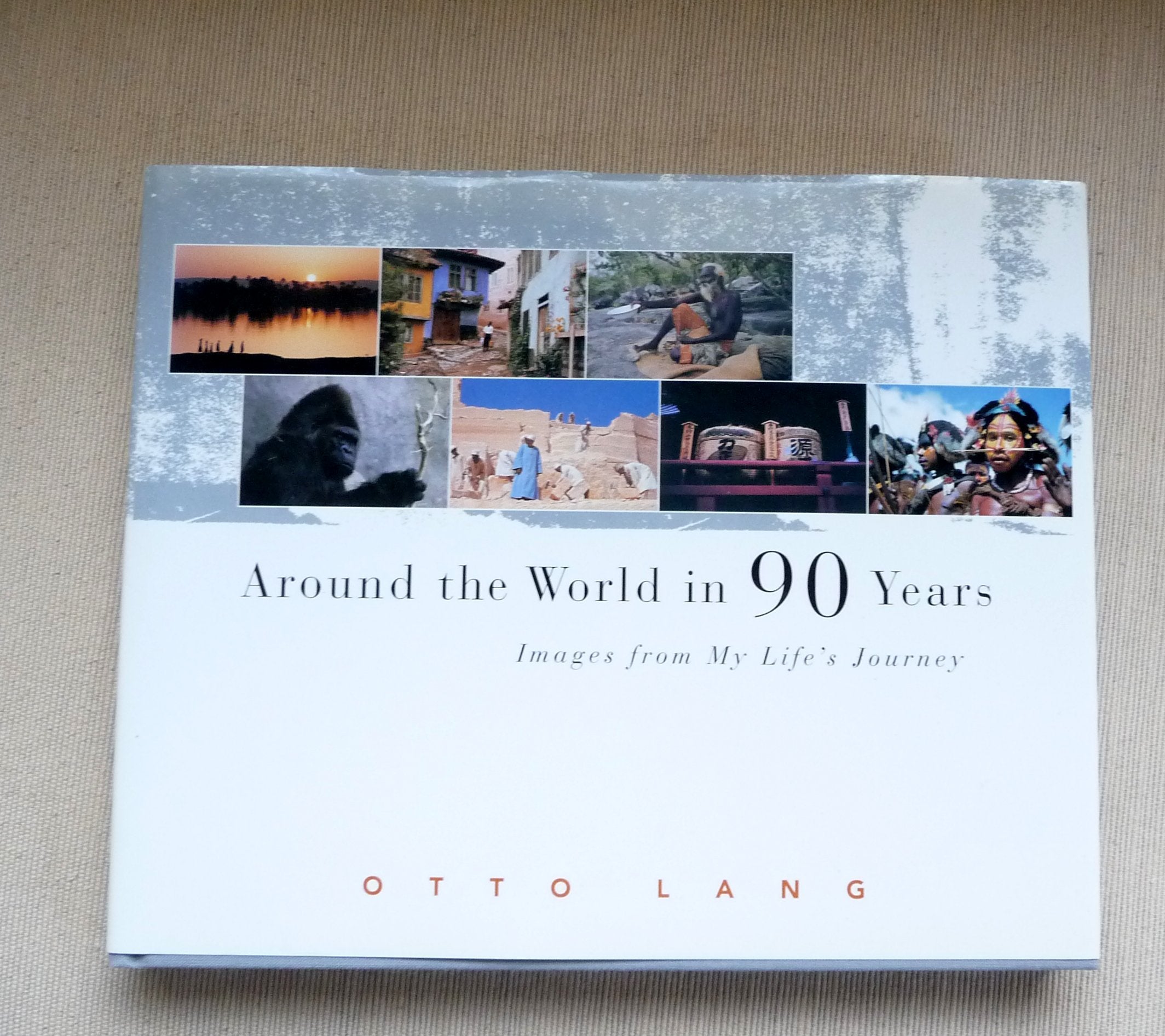 Around the World in 90 Years: Images from My Life's Journey Memories