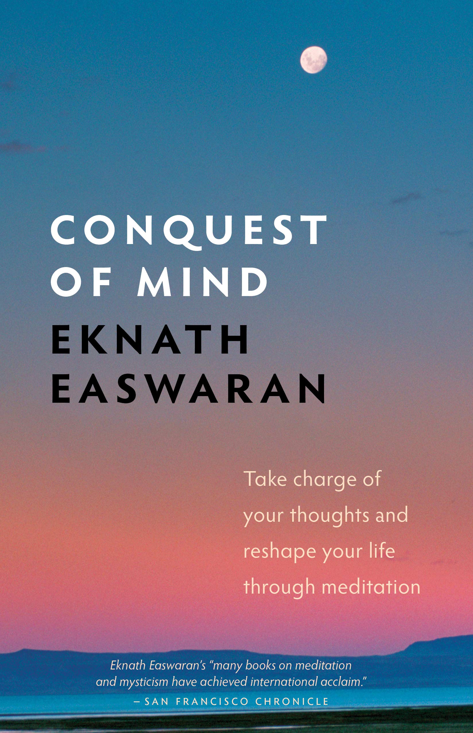 Conquest of Mind: Take Charge of Your Thoughts and Reshape Your Life Through Meditation (Essential Easwaran Library, 3) Health, Nutrition & Fitness