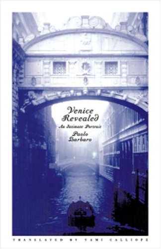 Venice Revealed: An Intimate Portrait book