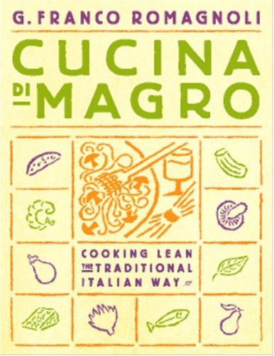 Cucina Di Magro: Cooking Lean the Traditional Italian Way Cooking & Enjoying