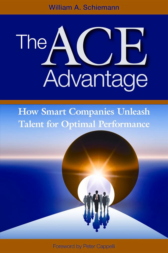 The Ace Advantage: How Smart Companies Unleash Talent for Optimal Performance Business, Finance & Career