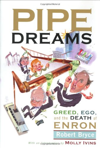 Pipe Dreams: Greed, Ego, and the Death of Enron Business, Finance & Career