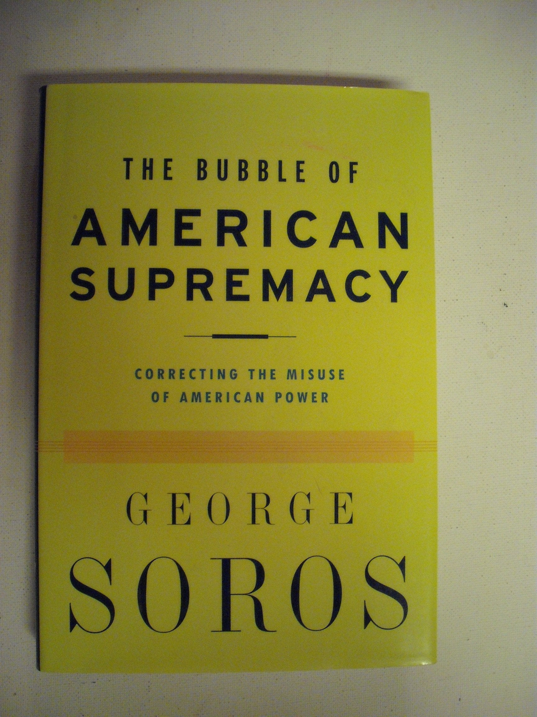 The Bubble Of American Supremacy: Correcting The Misuse Of American Power Social Sciences