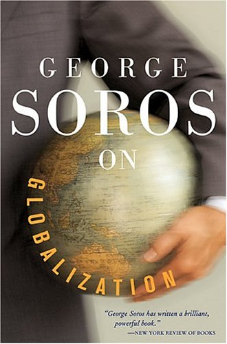George Soros On Globalization by Soros, George (2005) Paperback book