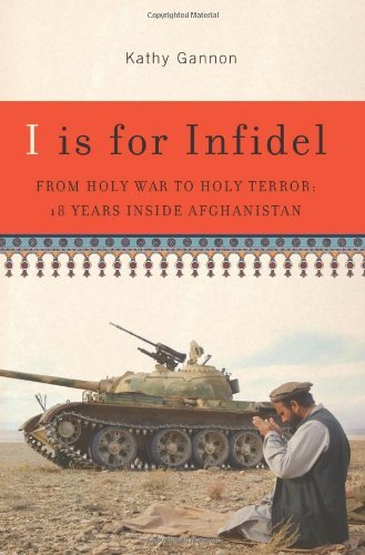 I is for Infidel: From Holy War to Holy Terror in Afghanistan Social Sciences