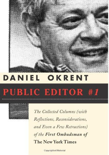 Public Editor #1: The Collected Columns (with Reflections, Reconsiderations and Even a Few Retractions) of the First Ombudsman of The New York Times book