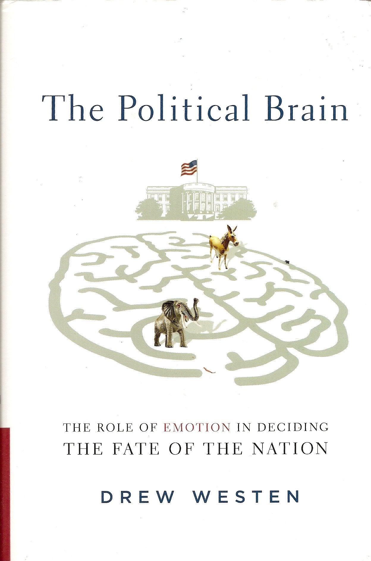 The Political Brain: The Role of Emotion in Deciding the Fate of the Nation Medicine
