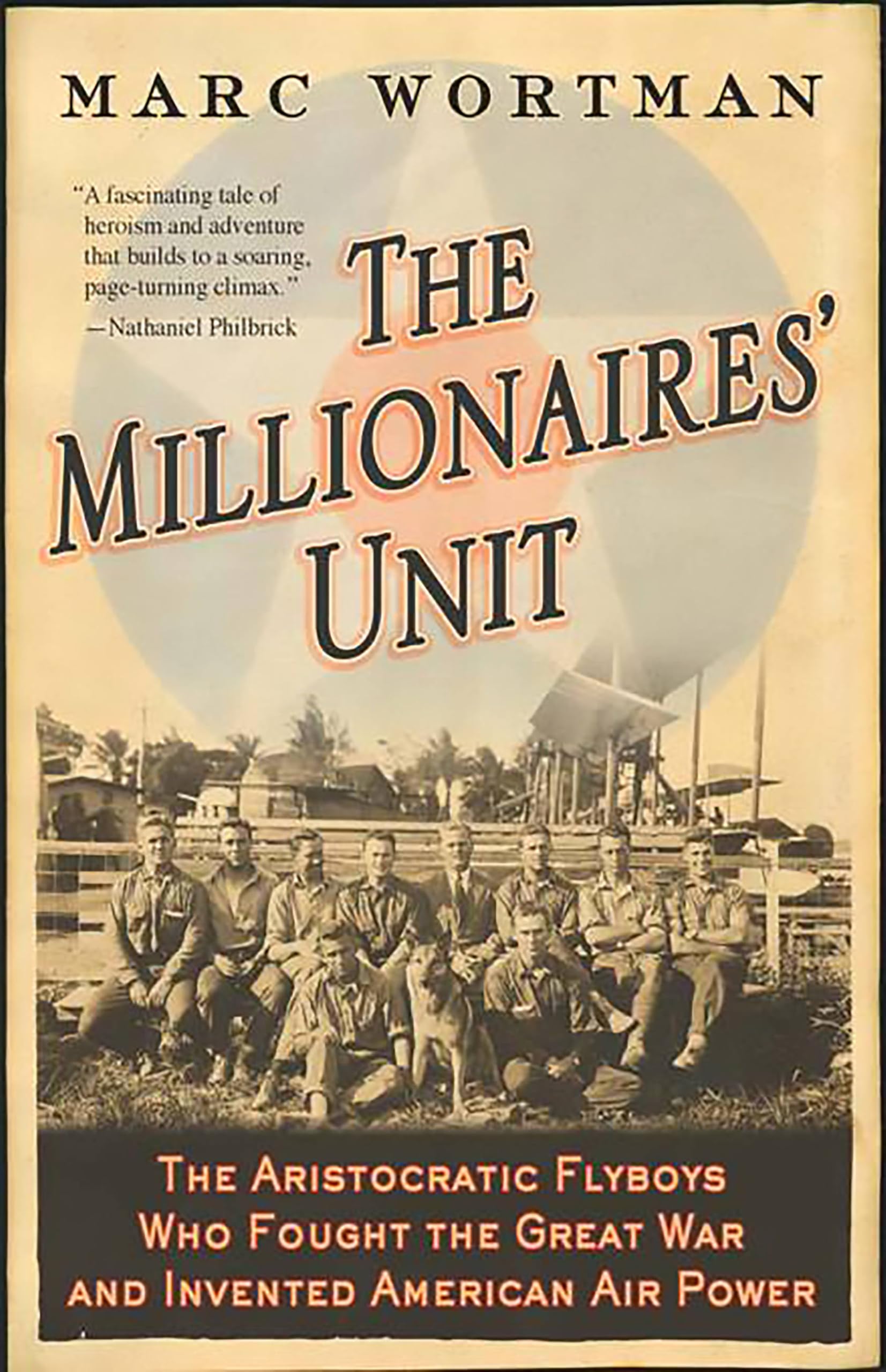 The Millionaires' Unit: The Aristocratic Flyboys Who Fought the Great War and Invented American Air Power Social Sciences