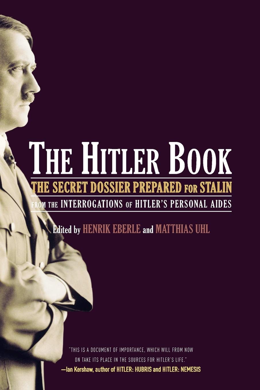 The Hitler Book: The Secret Dossier Prepared for Stalin from the Interrogations of Otto Guensche and Heinze Linge, Hitler's Closest Personal Aides book