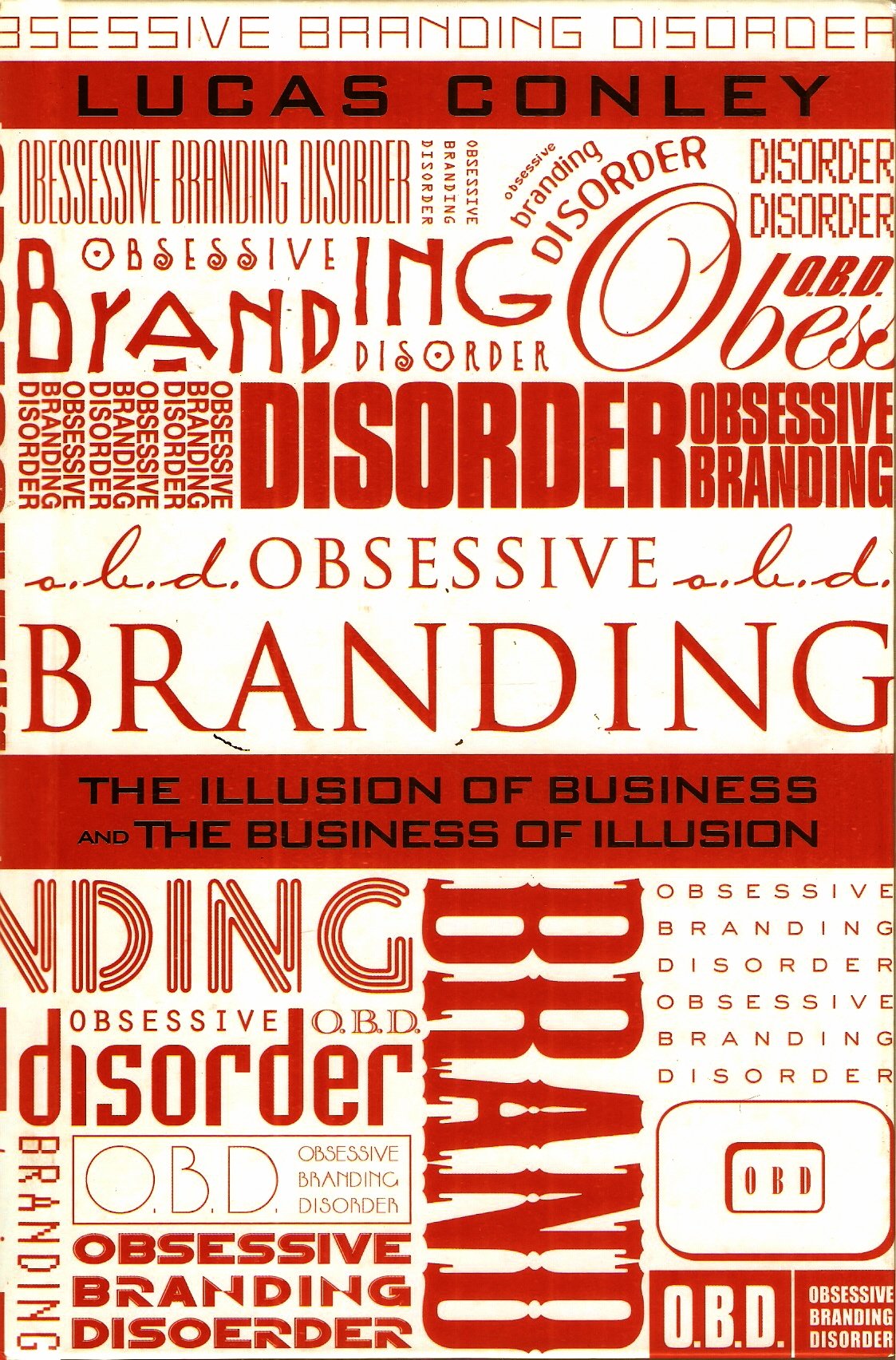 OBD: Obsessive Branding Disorder: The Illusion of Business and the Business of Illusion Social Sciences