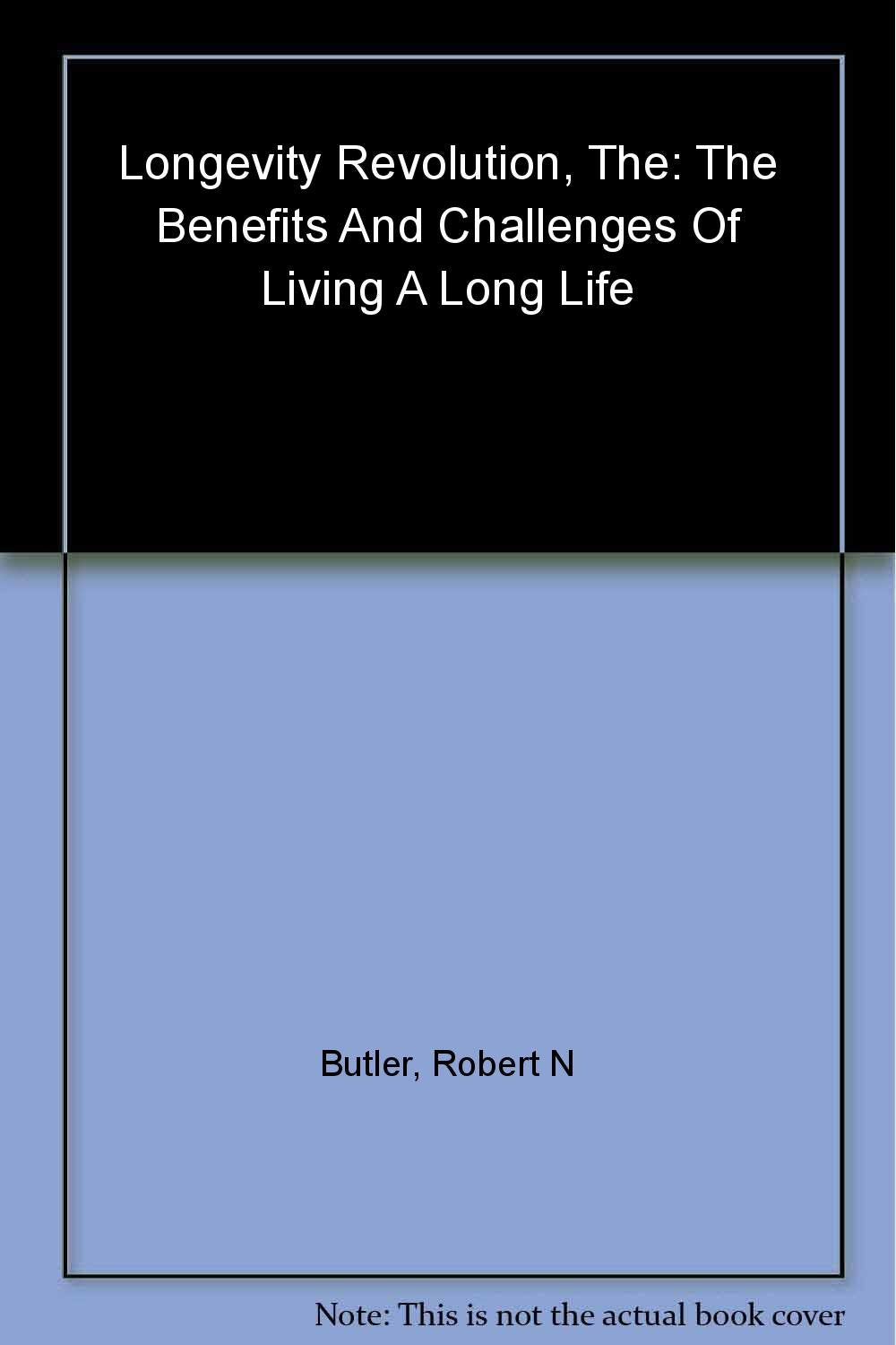The Longevity Revolution: The Benefits and Challenges of Living a Long Life book
