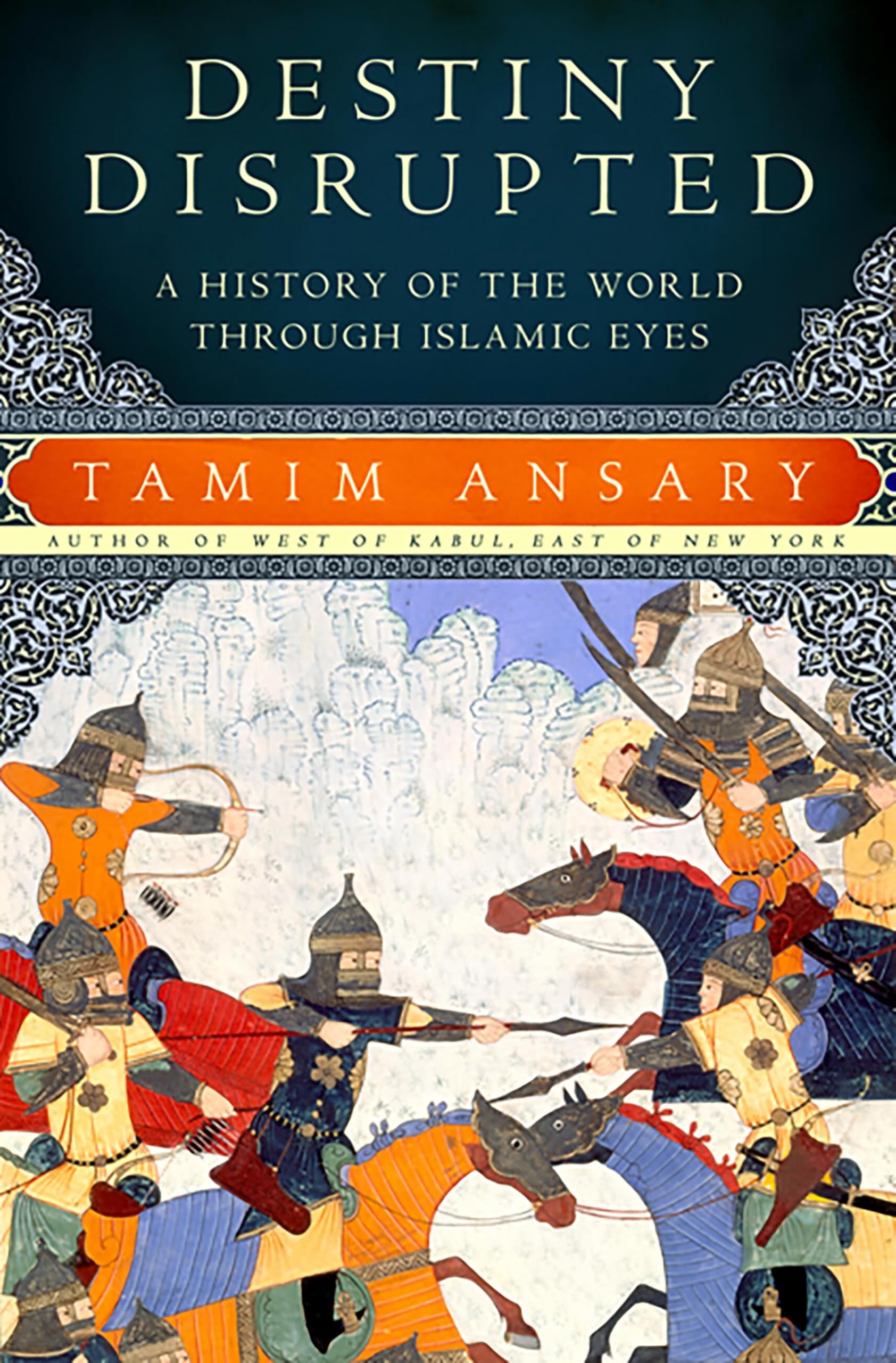 Destiny Disrupted: A History of the World through Islamic Eyes Social Sciences