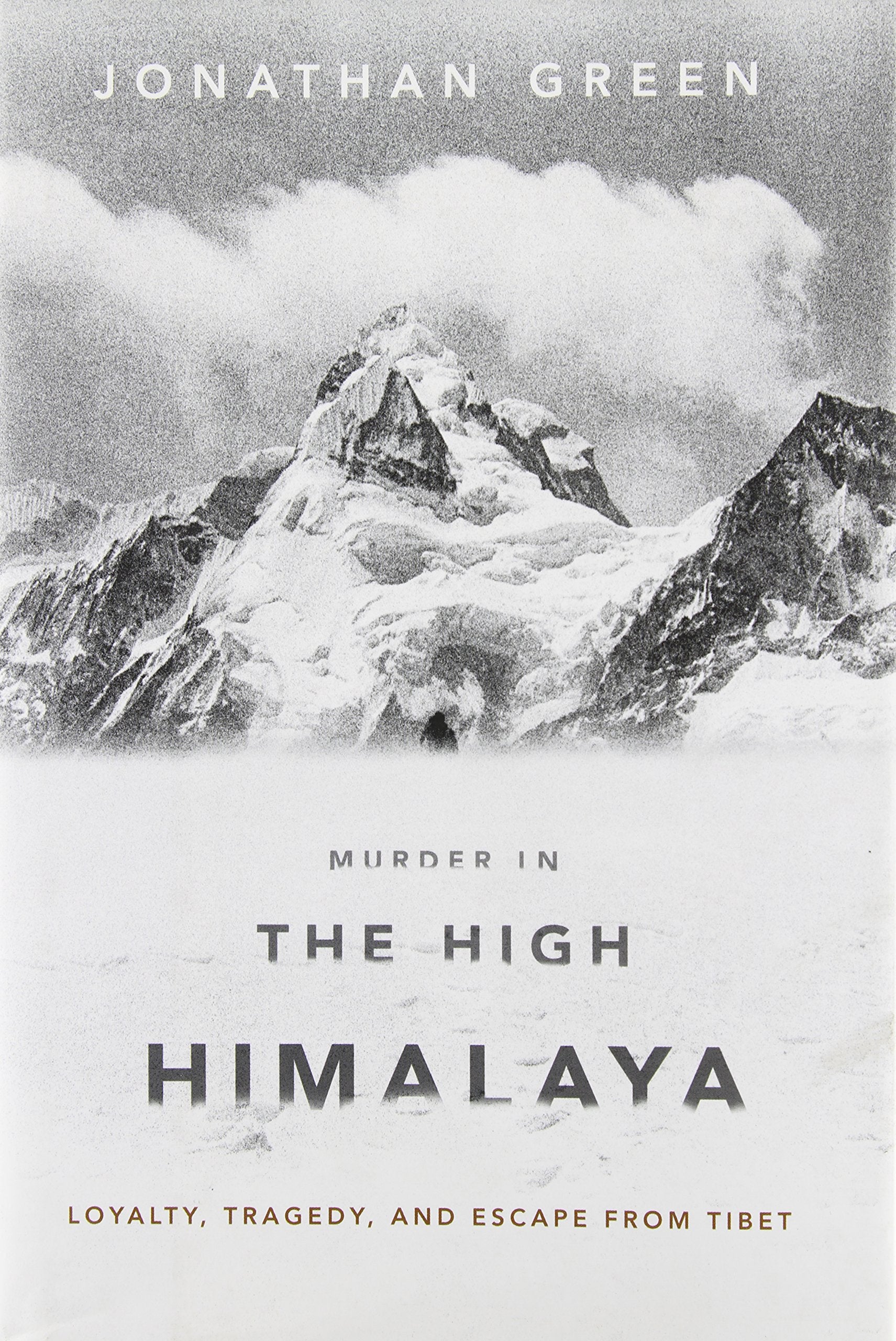Murder in the High Himalaya: Loyalty, Tragedy, and Escape from Tibet Politics & Society